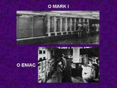 O Mark I e o ENIAC